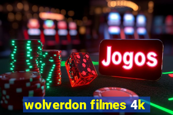 wolverdon filmes 4k